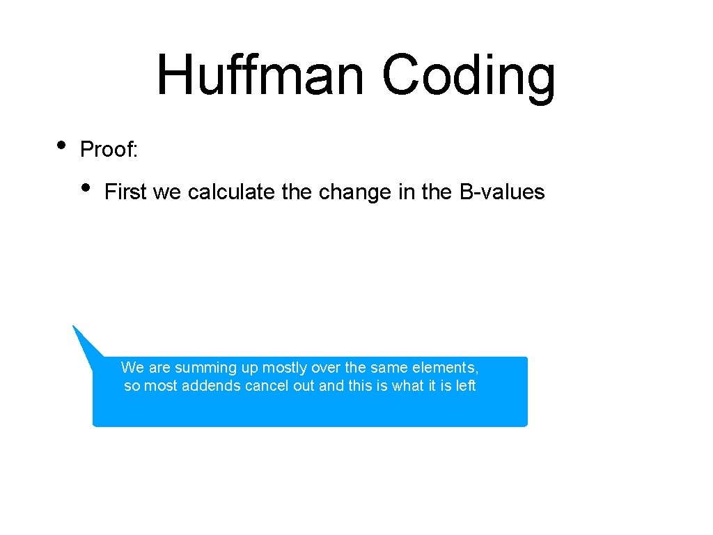 Huffman Coding • Proof: • First we calculate the change in the B-values We