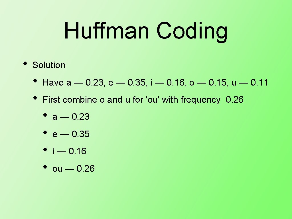 Huffman Coding • Solution • • Have a — 0. 23, e — 0.