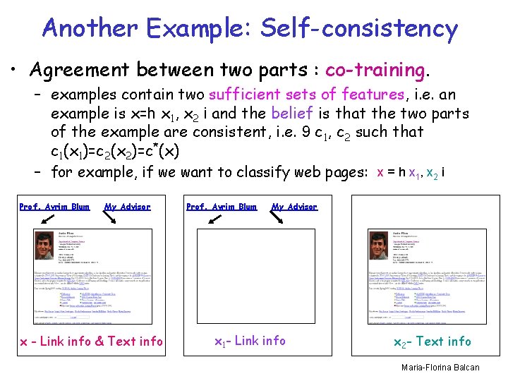 Another Example: Self-consistency • Agreement between two parts : co-training. – examples contain two