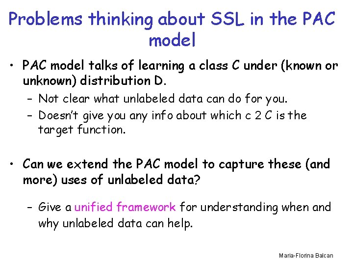 Problems thinking about SSL in the PAC model • PAC model talks of learning