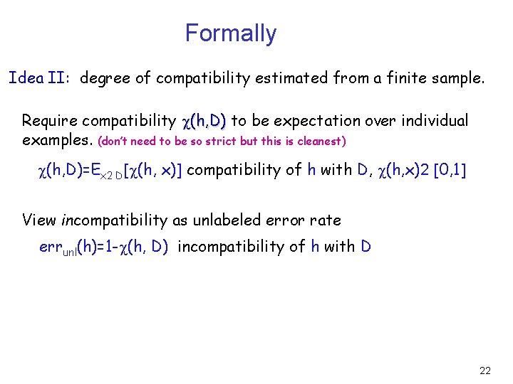 Formally Idea II: degree of compatibility estimated from a finite sample. Require compatibility (h,