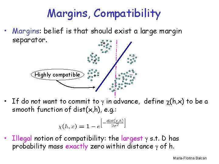 Margins, Compatibility • Margins: belief is that should exist a large margin separator. +