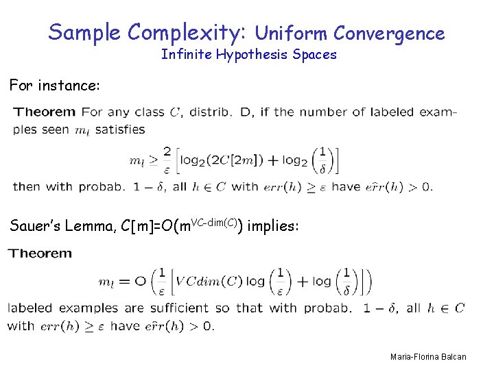 Sample Complexity: Uniform Convergence Infinite Hypothesis Spaces For instance: Sauer’s Lemma, C[m]=O(m. VC-dim(C)) implies: