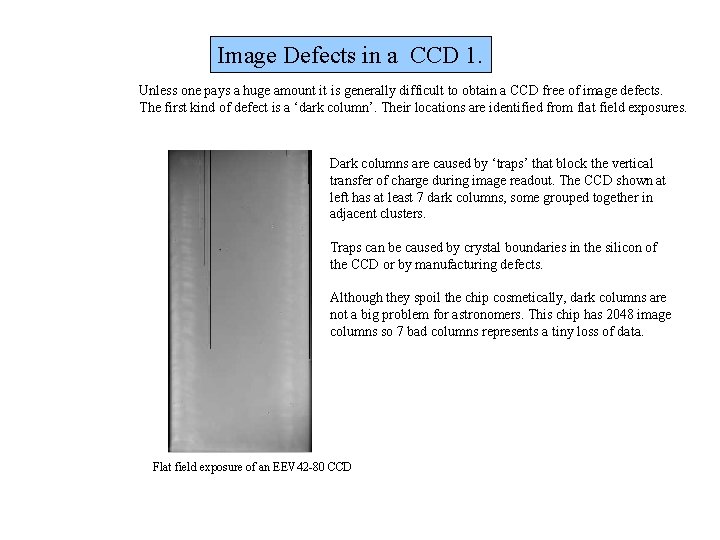 Image Defects in a CCD 1. Unless one pays a huge amount it is