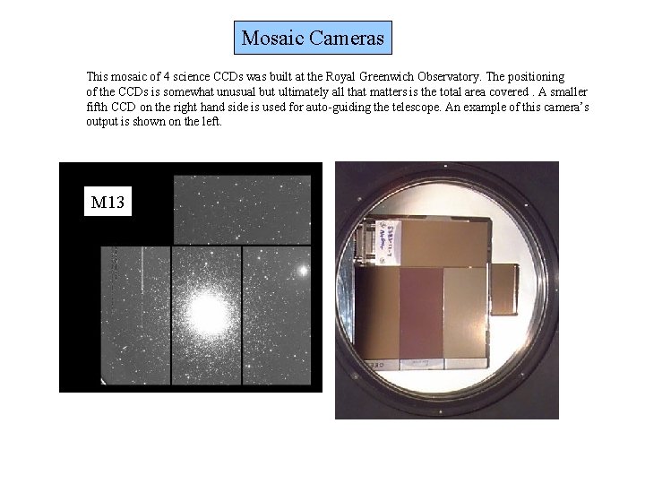 Mosaic Cameras This mosaic of 4 science CCDs was built at the Royal Greenwich