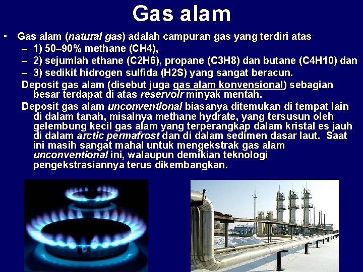 Gas alam • Gas alam (natural gas) adalah campuran gas yang terdiri atas –