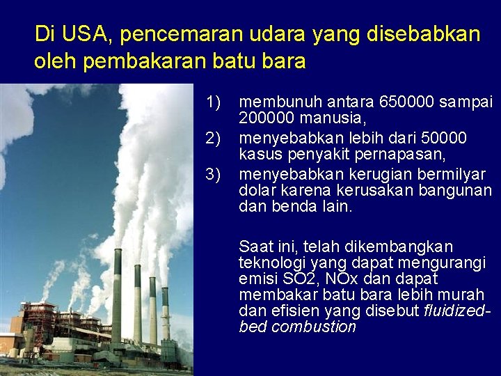 Di USA, pencemaran udara yang disebabkan oleh pembakaran batu bara 1) 2) 3) membunuh