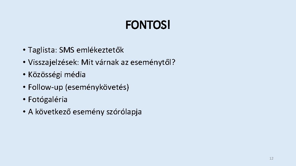 FONTOS! • Taglista: SMS emlékeztetők • Visszajelzések: Mit várnak az eseménytől? • Közösségi média