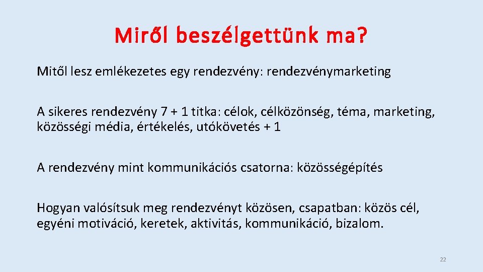 Miről beszélgettünk ma? Mitől lesz emlékezetes egy rendezvény: rendezvénymarketing A sikeres rendezvény 7 +