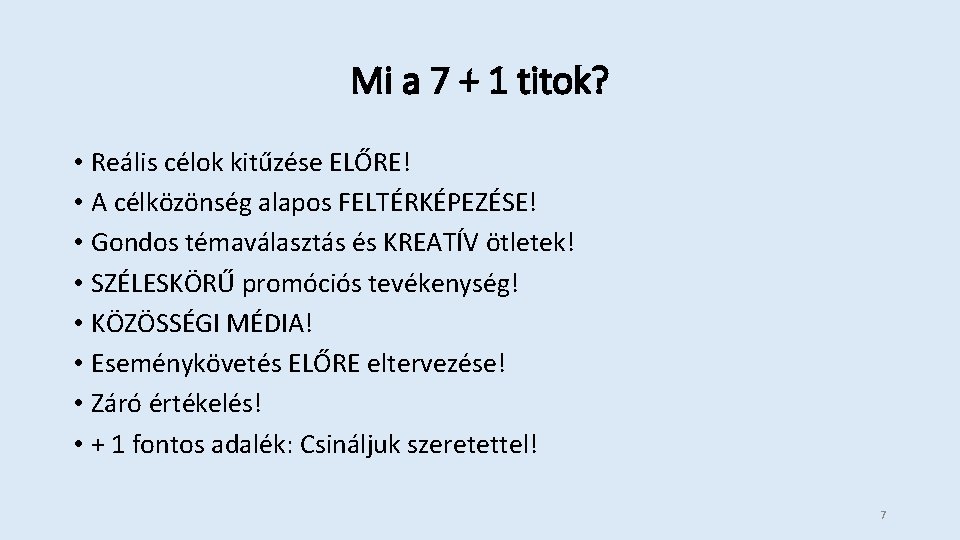 Mi a 7 + 1 titok? • Reális célok kitűzése ELŐRE! • A célközönség