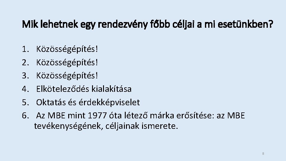 Mik lehetnek egy rendezvény főbb céljai a mi esetünkben? 1. 2. 3. 4. 5.