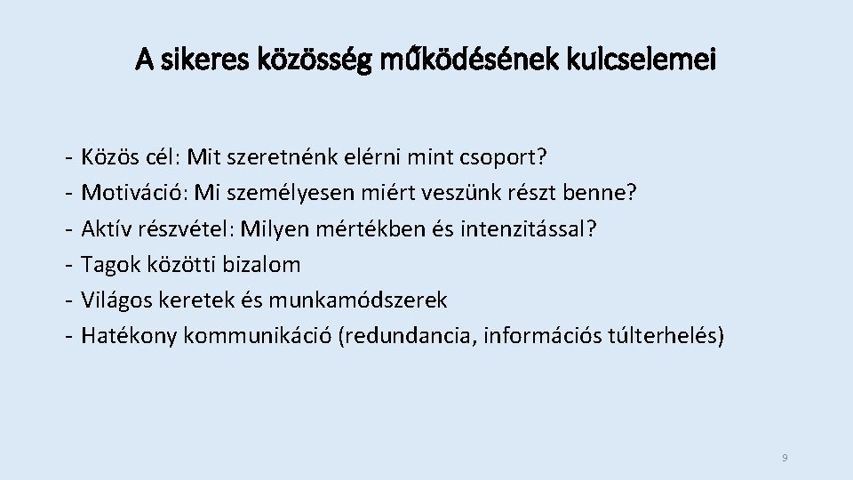 A sikeres közösség működésének kulcselemei - Közös cél: Mit szeretnénk elérni mint csoport? Motiváció: