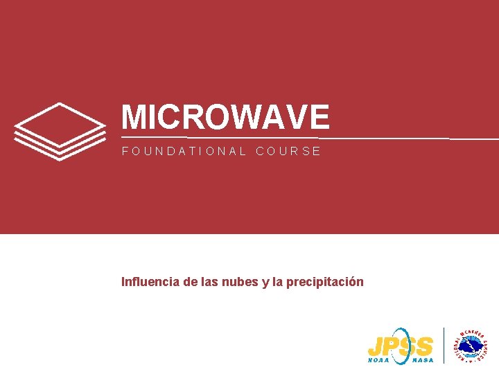 MICROWAVE FOUNDATIONAL COURSE Influencia de las nubes y la precipitación 