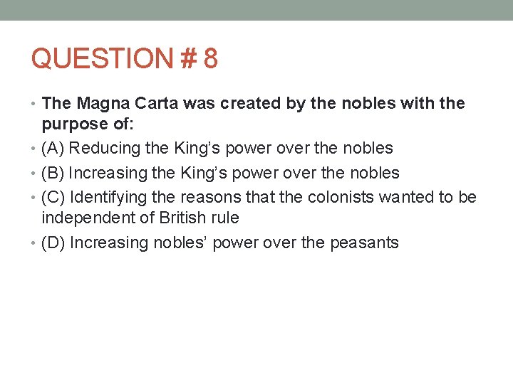 QUESTION # 8 • The Magna Carta was created by the nobles with the