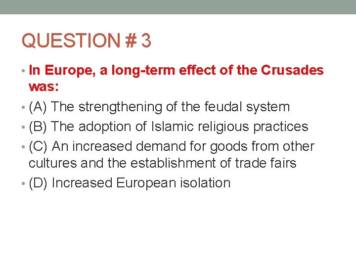 QUESTION # 3 • In Europe, a long-term effect of the Crusades was: •