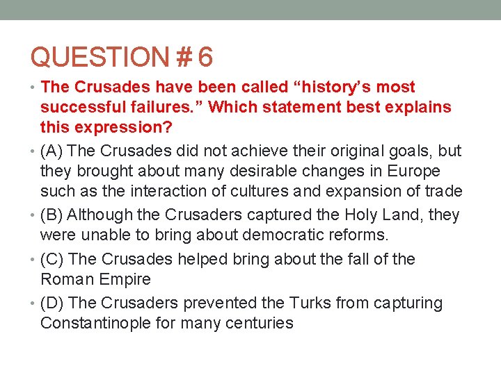 QUESTION # 6 • The Crusades have been called “history’s most successful failures. ”