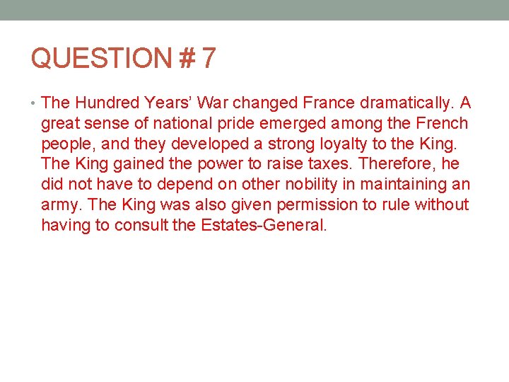 QUESTION # 7 • The Hundred Years’ War changed France dramatically. A great sense