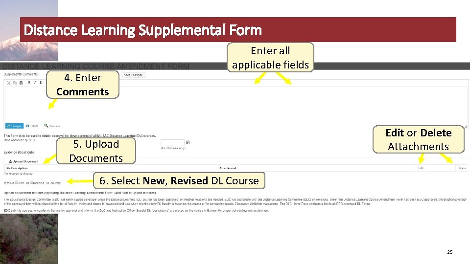 Distance Learning Supplemental Form 4. Enter Comments Enter all applicable fields 5. Upload Documents