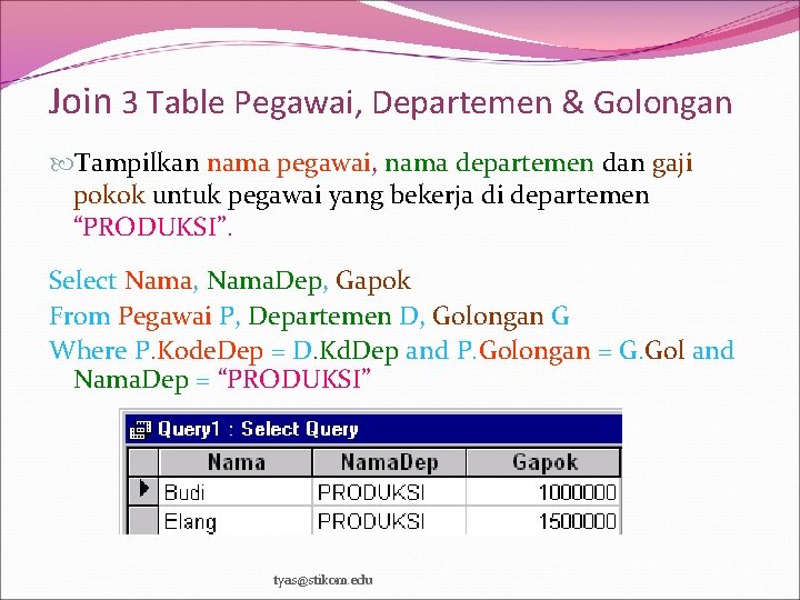 Join 3 Table Pegawai, Departemen & Golongan Tampilkan nama pegawai, nama departemen dan gaji