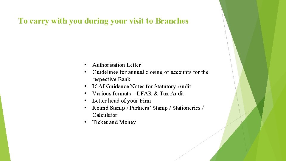 To carry with you during your visit to Branches • Authorisation Letter • Guidelines