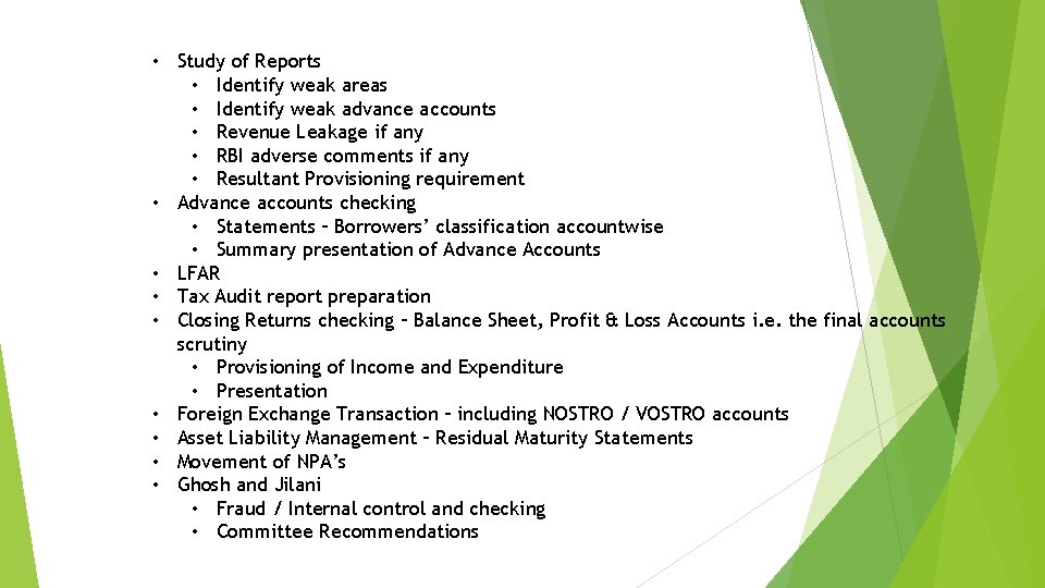  • Study of Reports • Identify weak areas • Identify weak advance accounts