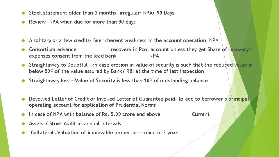  Stock statement older than 3 months- irregular; NPA> 90 Days Review- NPA when