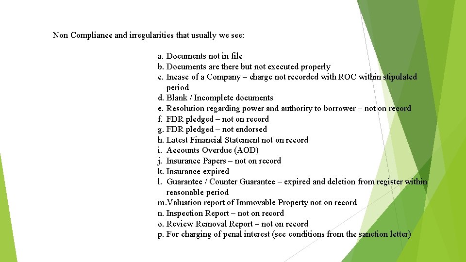 Non Compliance and irregularities that usually we see: a. Documents not in file b.