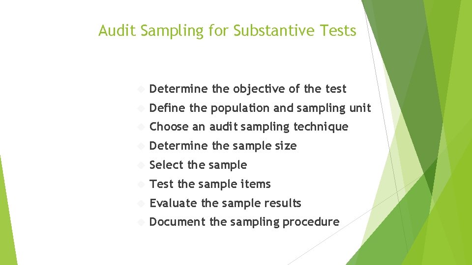 Audit Sampling for Substantive Tests Determine the objective of the test Define the population