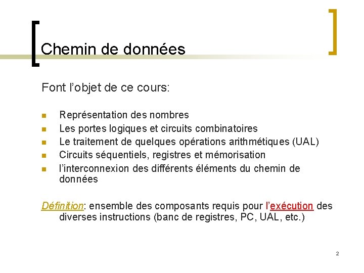 Chemin de données Font l’objet de ce cours: n n n Représentation des nombres