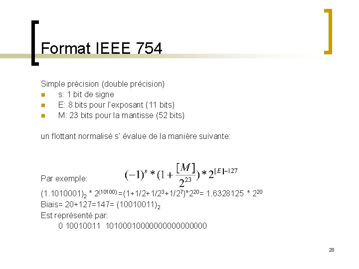 Format IEEE 754 Simple précision (double précision) n s: 1 bit de signe n