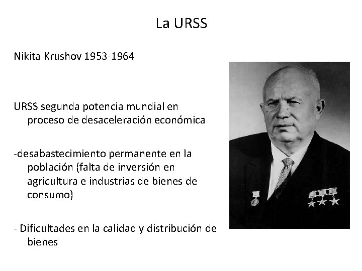 La URSS Nikita Krushov 1953 -1964 URSS segunda potencia mundial en proceso de desaceleración