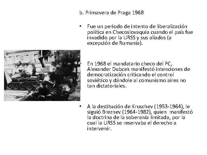 b. Primavera de Praga 1968 • Fue un periodo de intento de liberalización política