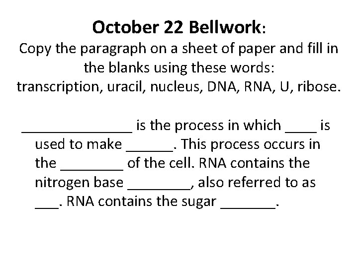 October 22 Bellwork: Copy the paragraph on a sheet of paper and fill in