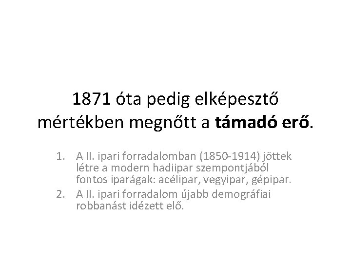 1871 óta pedig elképesztő mértékben megnőtt a támadó erő. 1. A II. ipari forradalomban