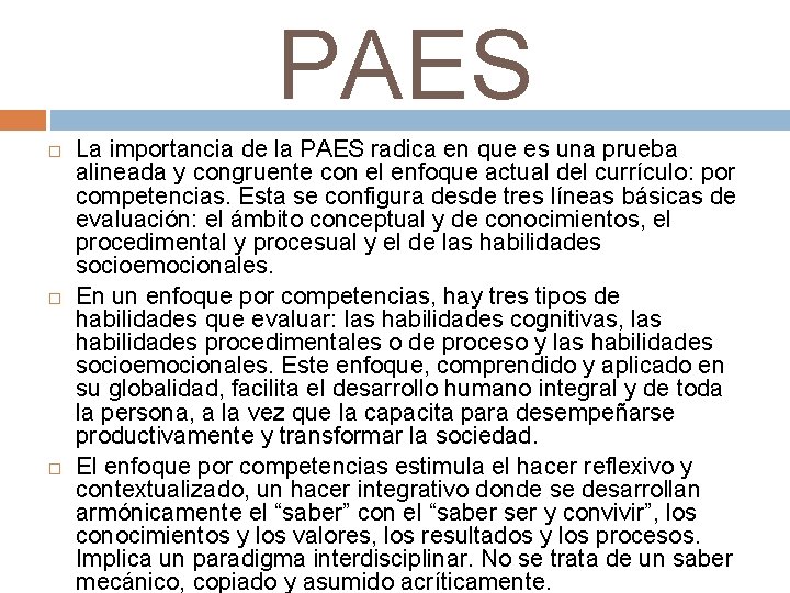 PAES La importancia de la PAES radica en que es una prueba alineada y