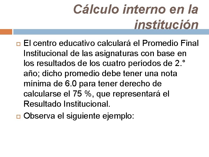 Cálculo interno en la institución El centro educativo calculará el Promedio Final Institucional de