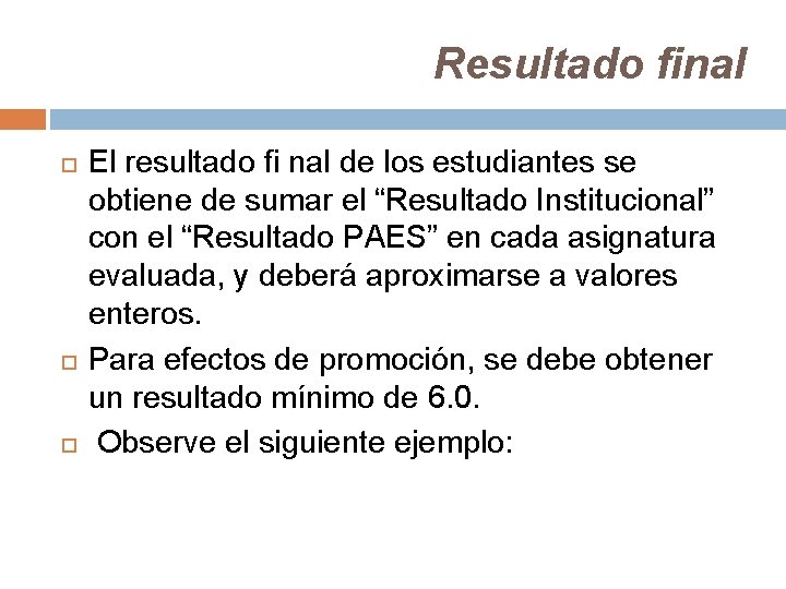 Resultado final El resultado fi nal de los estudiantes se obtiene de sumar el