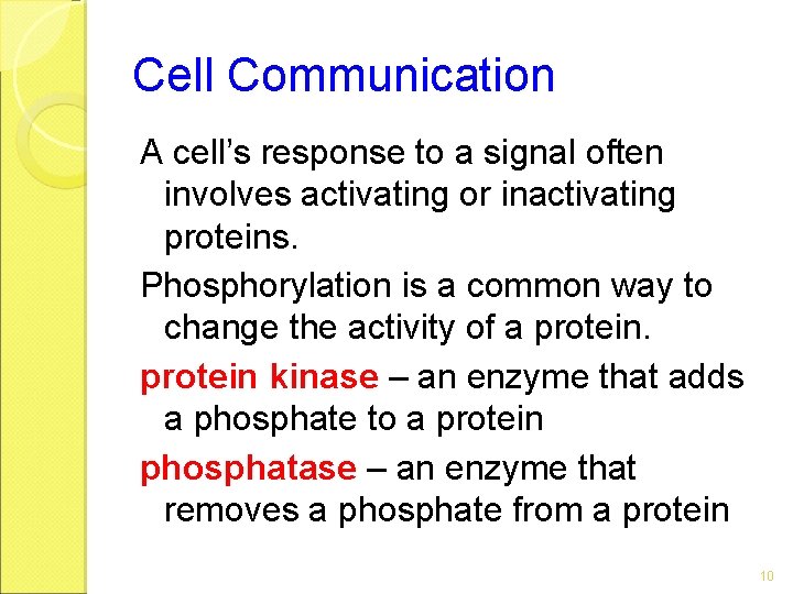 Cell Communication A cell’s response to a signal often involves activating or inactivating proteins.