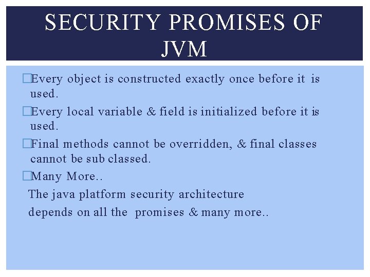 SECURITY PROMISES OF JVM �Every object is constructed exactly once before it is used.