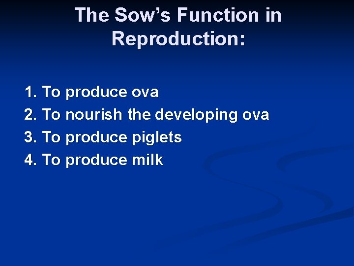 The Sow’s Function in Reproduction: 1. To produce ova 2. To nourish the developing