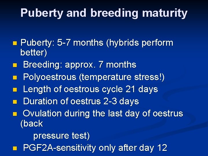 Puberty and breeding maturity Puberty: 5 -7 months (hybrids perform better) n Breeding: approx.