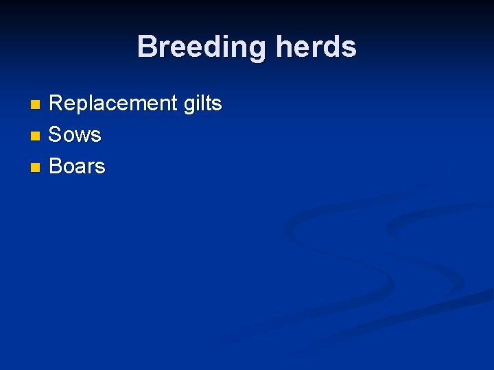 Breeding herds Replacement gilts n Sows n Boars n 