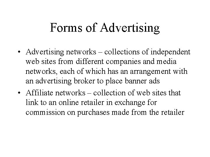 Forms of Advertising • Advertising networks – collections of independent web sites from different
