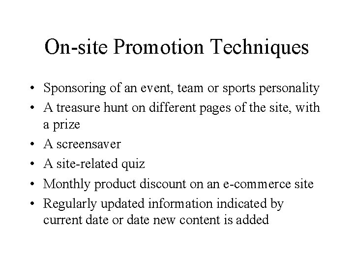 On-site Promotion Techniques • Sponsoring of an event, team or sports personality • A