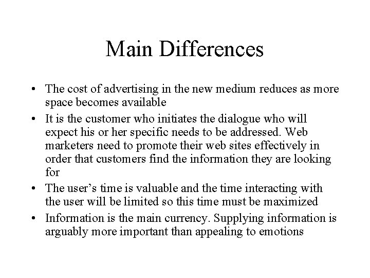 Main Differences • The cost of advertising in the new medium reduces as more