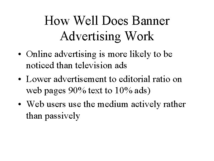 How Well Does Banner Advertising Work • Online advertising is more likely to be