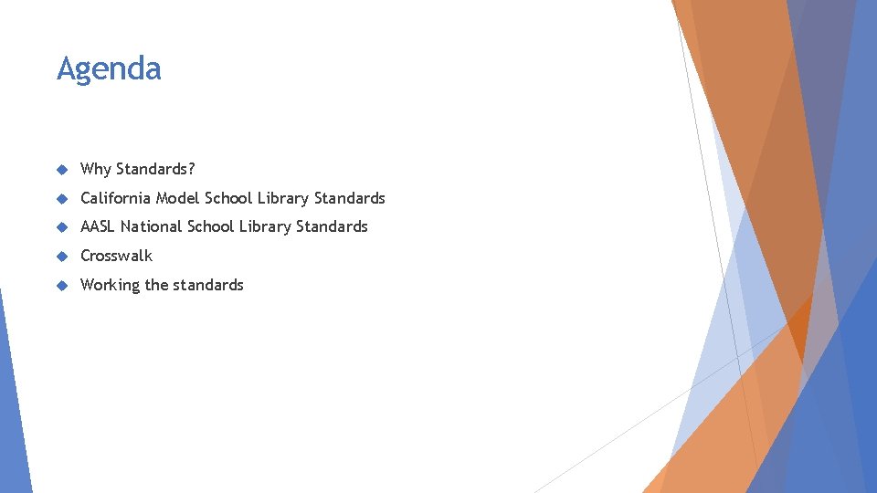 Agenda Why Standards? California Model School Library Standards AASL National School Library Standards Crosswalk