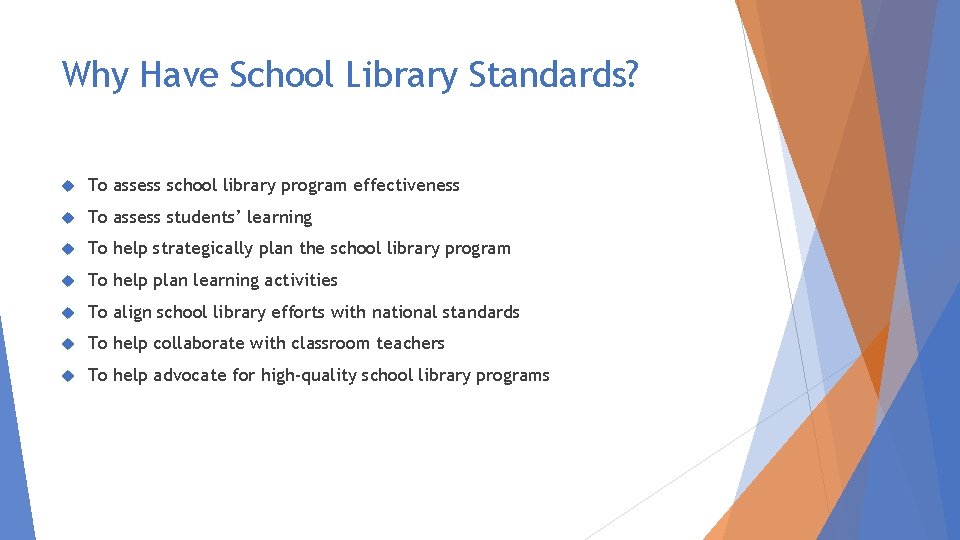 Why Have School Library Standards? To assess school library program effectiveness To assess students’