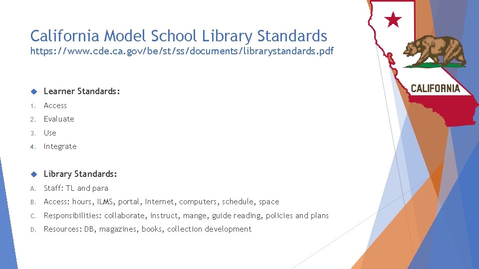 California Model School Library Standards https: //www. cde. ca. gov/be/st/ss/documents/librarystandards. pdf Learner Standards: 1.