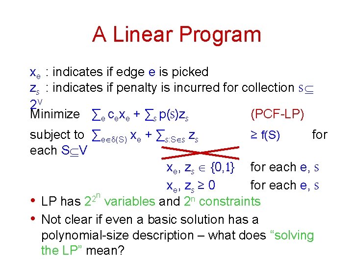 A Linear Program xe : indicates if edge e is picked z. S :